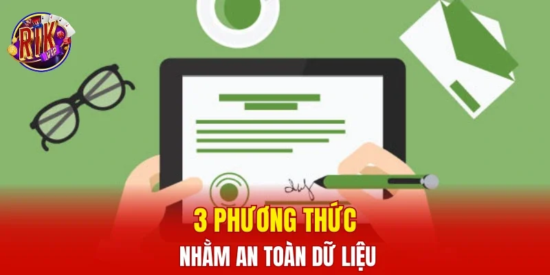 3 phương thức nhằm an toàn dữ liệu