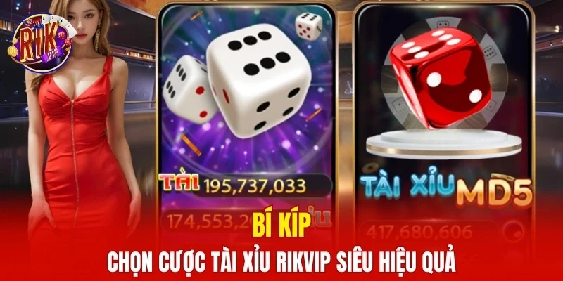 Bí kíp chọn cược tài xỉu RIKVIP siêu hiệu quả