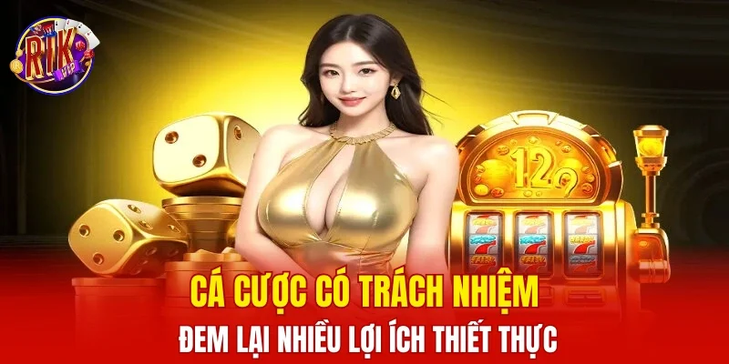 Cá cược có trách nhiệm đem lại nhiều lợi ích thiết thực