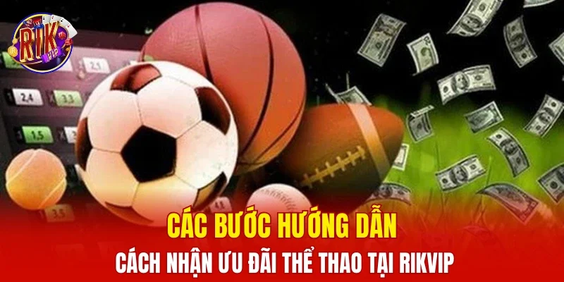 Các bước hướng dẫn cách nhận ưu đãi thể thao tại RIKVIP