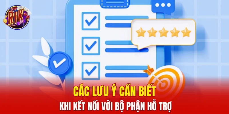 Các lưu ý cần biết khi kết nối với bộ phận hỗ trợ