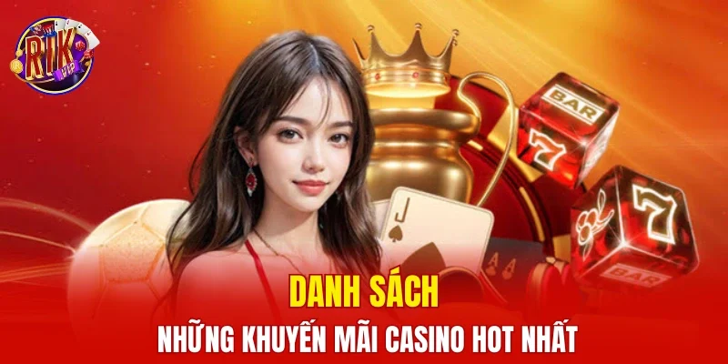 Danh sách những khuyến mãi Casino hot nhất