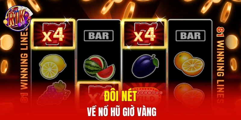 Đôi nét về nổ hũ giờ vàng