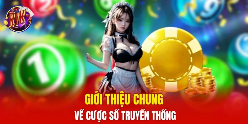 Giới thiệu chung về cược số truyền thống