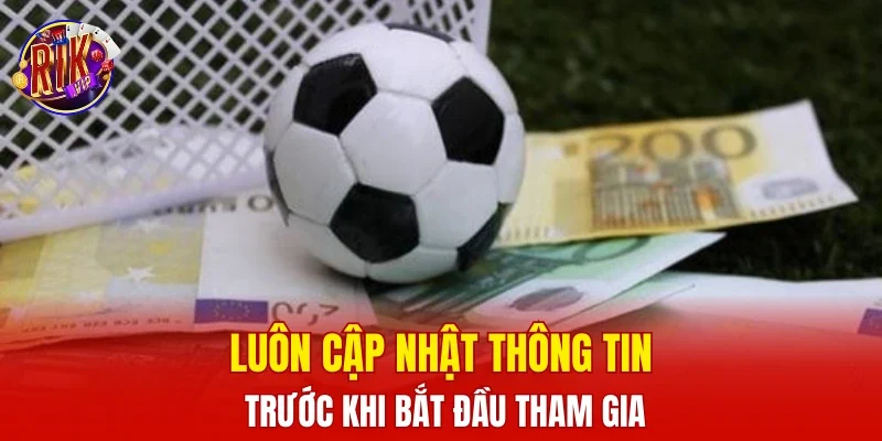 Luôn cập nhật thông tim trước khi bắt đầu tham gia