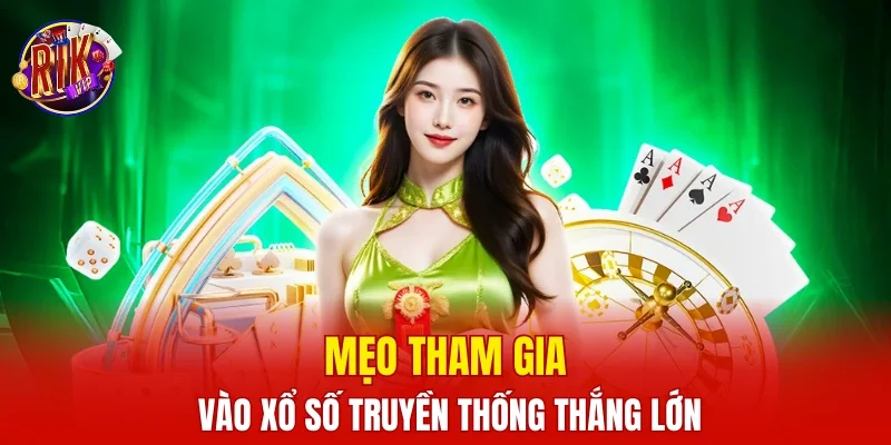 Mẹo tham gia vào xổ số truyền thống thắng lớn