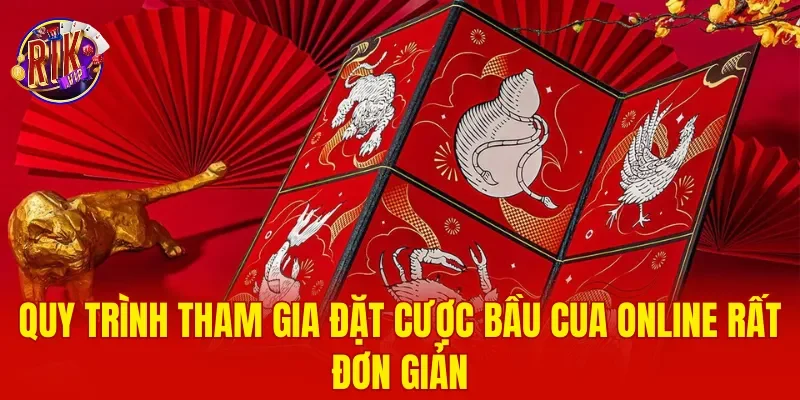 Quy trình tham gia đặt cược bầu cua online rất đơn giản