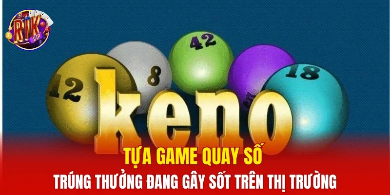 Tựa game quay số trúng thưởng đang gây sốt trên thị trường
