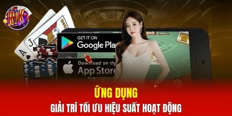 Ứng dụng giải trí tối ưu hiệu suất hoạt động