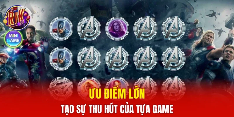 Ưu điểm lớn tạo sự thu hút của tựa game