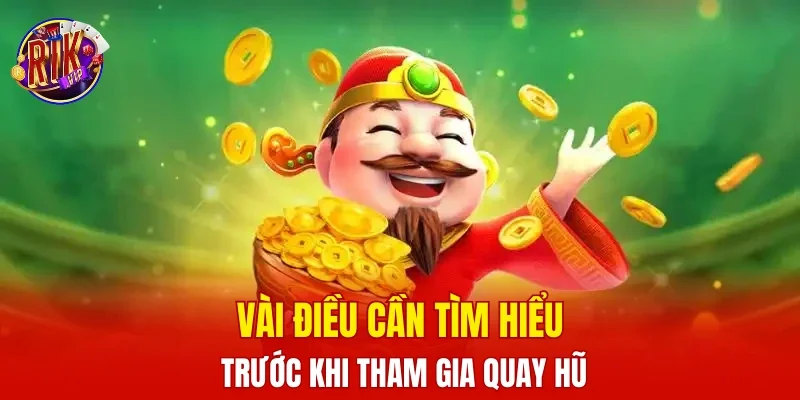 Vài điều cần tìm hiểu trước khi tham gia quay hũ